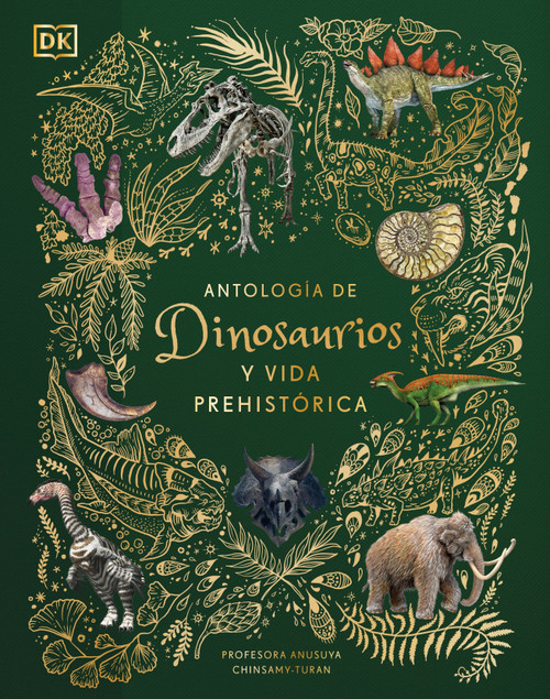 Antologia de dinosaurios y vida prehistorica (Dinosaurs and Other Prehistoric Life) (Spanish Edition) by Professor Anusuya Chinsamy-Turan, 9780744064391