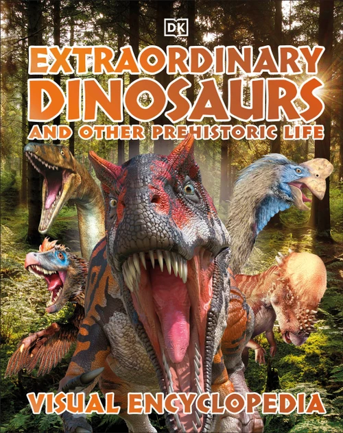 Extraordinary Dinosaurs and Other Prehistoric Life Visual Encyclopedia by DK, 9780744056266