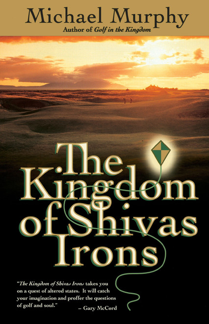 The Kingdom of Shivas Irons (A Novel) by Michael Murphy, 9780767900195