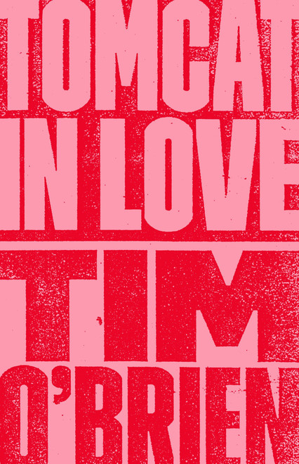 Tomcat in Love (A Novel) by Tim O'Brien, 9780767902045