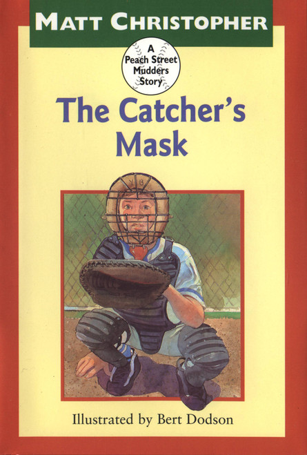 The Catcher's Mask (A Peach Street Mudders Story) by Matt Christopher, Bert Dodson, 9780316141864