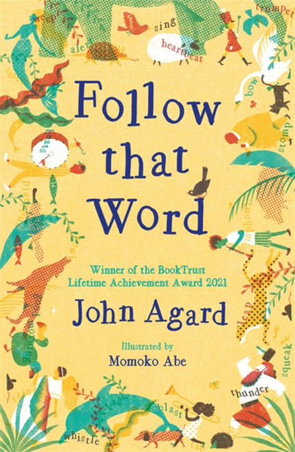 Follow that Word by John Agard, Momoko Abe, 9781444964974