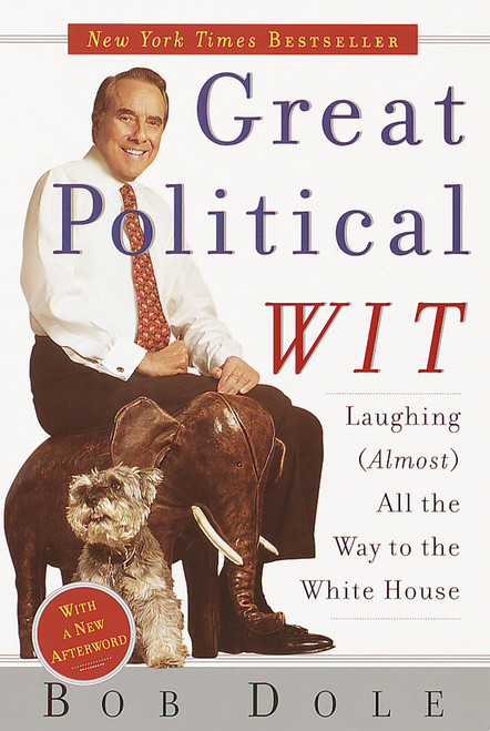 Great Political Wit (Laughing (Almost) All the Way to the White House) by Bob Dole, 9780767906678