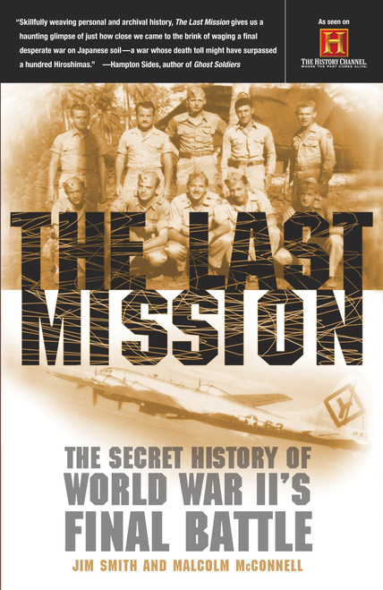 The Last Mission (The Secret History of World War II's Final Battle) by Jim Smith, Malcolm McConnell, 9780767907798