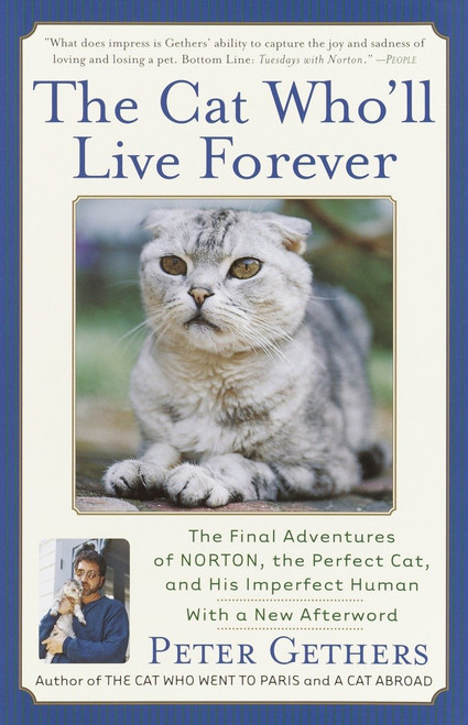 The Cat Who'll Live Forever (The Final Adventures of Norton, the Perfect Cat, and His Imperfect Human) by Peter Gethers, 9780767909037
