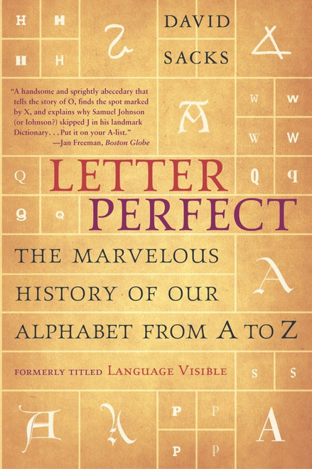 Letter Perfect (The Marvelous History of Our Alphabet From A to Z) by David Sacks, 9780767911733