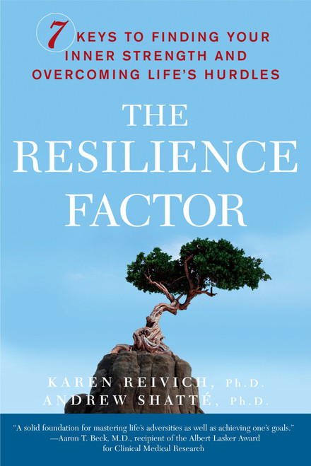 The Resilience Factor (7 Keys to  Finding Your Inner Strength and Overcoming Life's Hurdles) by Karen Reivich, Andrew Shatte, Ph.D., 9780767911917