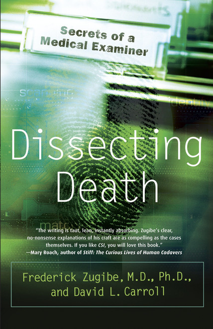 Dissecting Death (Secrets of a Medical Examiner) by Frederick Zugibe, M.D., David L. Carroll, 9780767918800