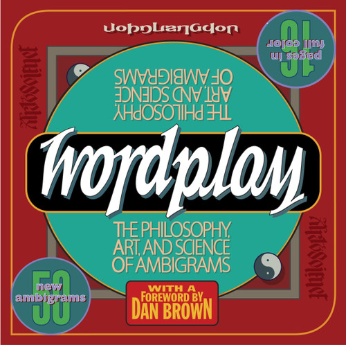 Wordplay (The Philosophy, Art, and Science of Ambigrams) by John Langdon, 9780767920759