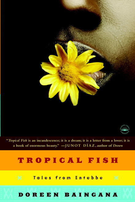Tropical Fish (Tales From Entebbe) by Doreen Baingana, 9780767925105