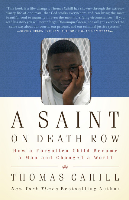 A Saint on Death Row (How a Forgotten Child Became a Man and Changed a World) by Thomas Cahill, 9780767926461