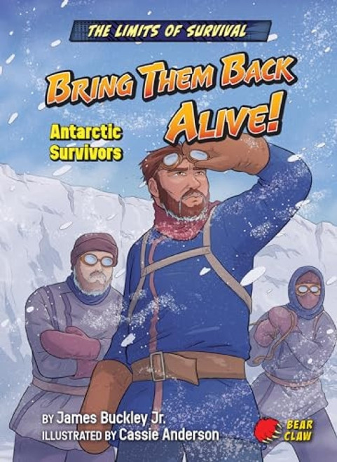 Bring Them Back Alive! (Antarctic Survivors) by James Buckley Jr., Cassie Anderson, 9781636919959