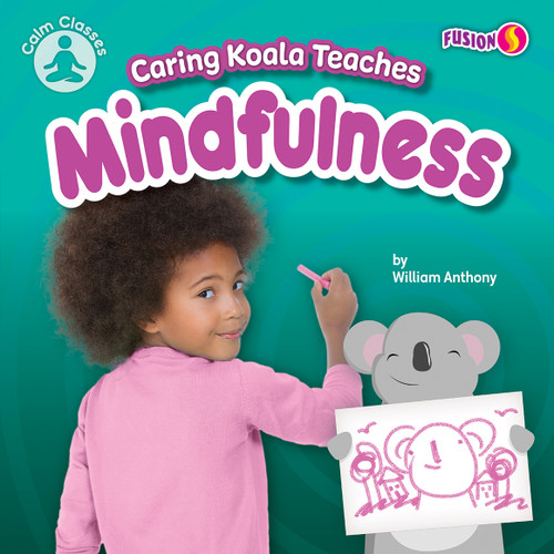 Caring Koala Teaches Mindfulness by William Anthony, 9781636918532