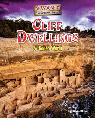Cliff Dwellings (A Hidden World) by Kevin Blake, 9781627245227