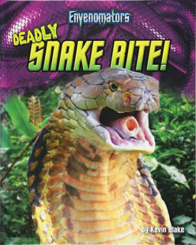 Deadly Snake Bite! by Kevin Blake, 9781684026555