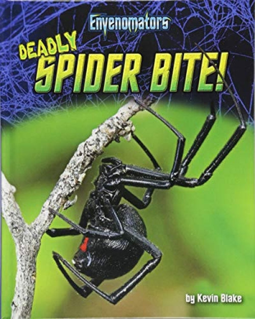 Deadly Spider Bite! by Kevin Blake, 9781684026562