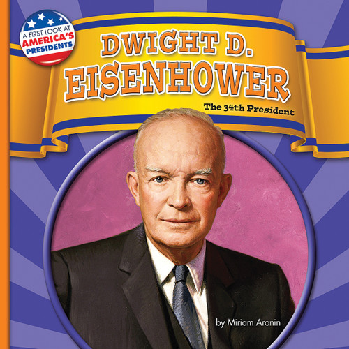 Dwight D. Eisenhower (The 34th President) - 9781943553310 by Miriam Aronin, 9781943553310