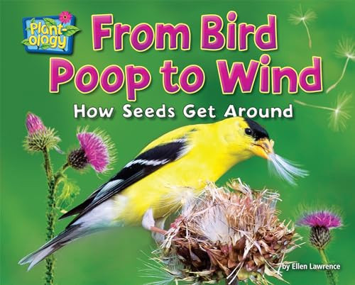 From Bird Poop to Wind (How Seeds Get Around) by Ellen Lawrence, 9781642807516
