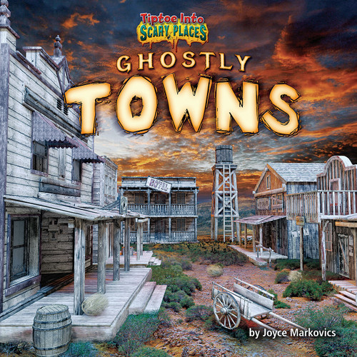 Ghostly Towns by Joyce Markovics, 9781684020515