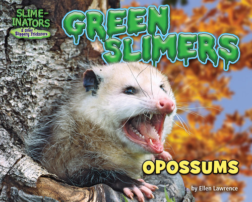 Green Slimers (Opossums) by Ellen Lawrence, 9781684026968