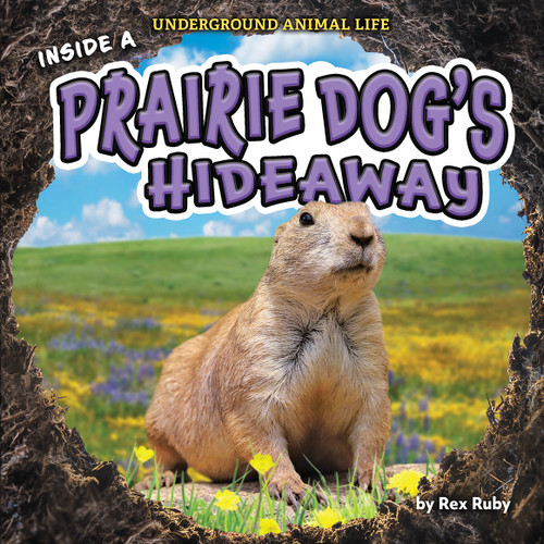 Inside a Prairie Dog's Hideaway by Rex Ruby, 9798885091473