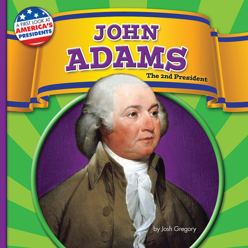 John Adams (The 2nd President) by Josh Gregory, 9781627245586