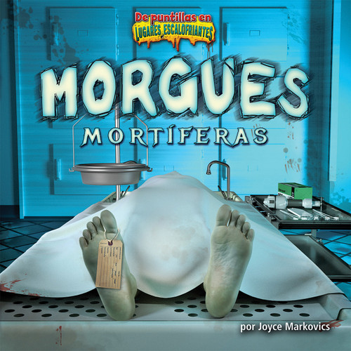 Morgues mortíferas (Deadly Morgues) (Spanish Edition) by Joyce Markovics, 9781684026142