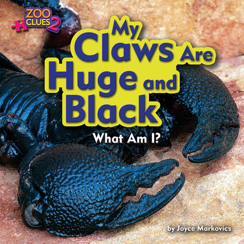 My Claws Are Huge and Black (Emperor Scorpion) by Joyce Markovics, 9781944102609