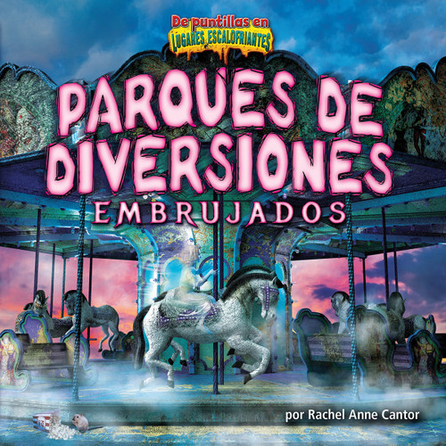 Parques de diversiones embrujados (Haunted Amusement Parks) (Spanish Edition) by Rachel Anne Cantor, 9781684023882