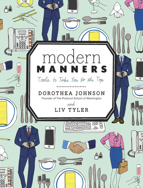 Modern Manners (Tools to Take You to the Top) by Dorothea Johnson, Liv Tyler, 9780770434083