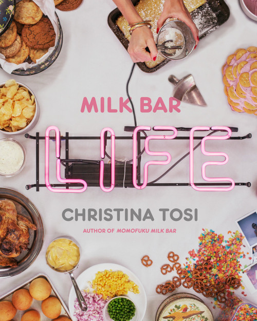 Milk Bar Life (Recipes & Stories: A Cookbook) by Christina Tosi, 9780770435103