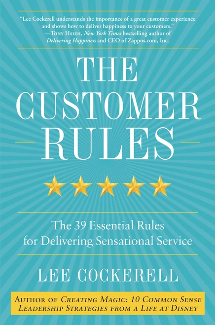 The Customer Rules (The 39 Essential Rules for Delivering Sensational Service) by Lee Cockerell, 9780770435608