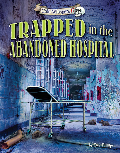 Trapped in the Abandoned Hospital by Dee Phillips, 9781944102319