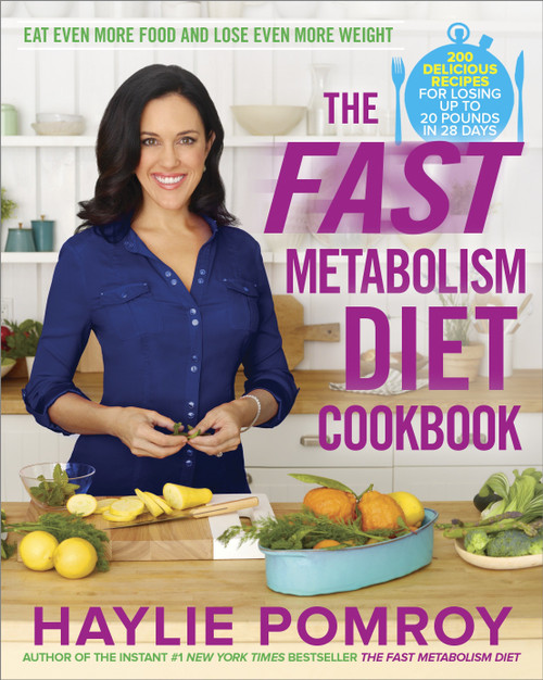The Fast Metabolism Diet Cookbook (Eat Even More Food and Lose Even More Weight) by Haylie Pomroy, 9780770436230