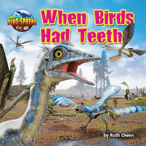 When Birds Had Teeth by Ruth Owen, 9781642808407
