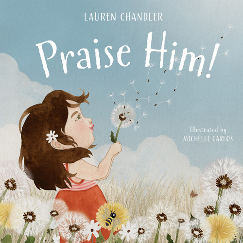 Praise Him! by Lauren Chandler, Michelle Carlos, 9781087756714