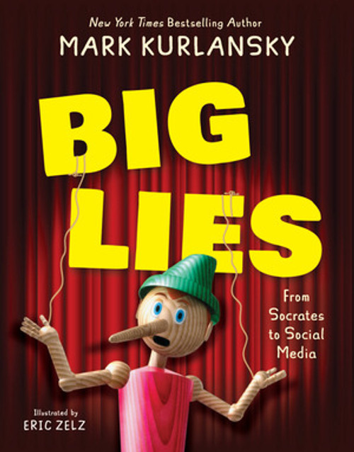 BIG LIES (from Socrates to Social Media) by Mark Kurlansky, Eric Zelz, 9780884489122