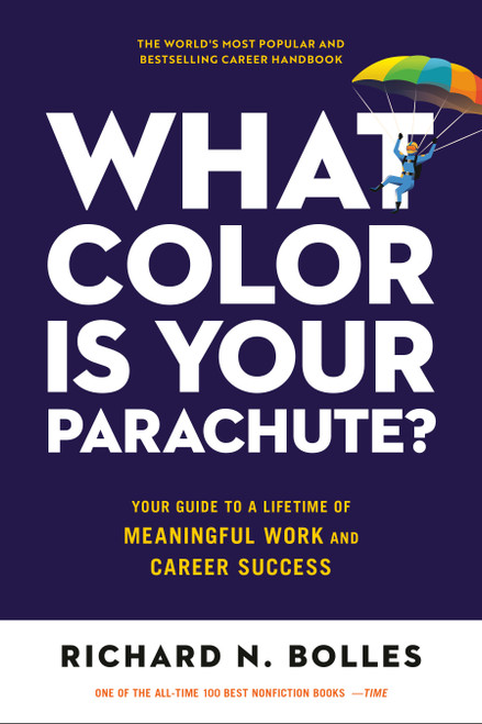 What Color Is Your Parachute? (Your Guide to a Lifetime of Meaningful Work and Career Success) by Richard N. Bolles, 9781984861207