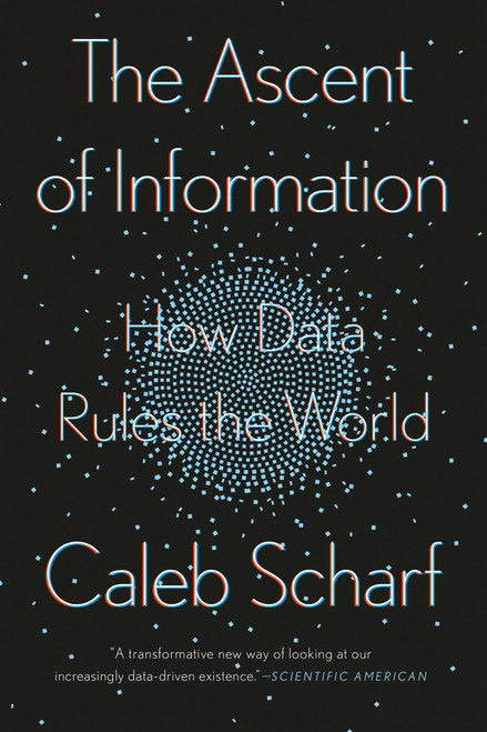 The Ascent of Information (How Data Rules the World) by Caleb Scharf, 9780593087251