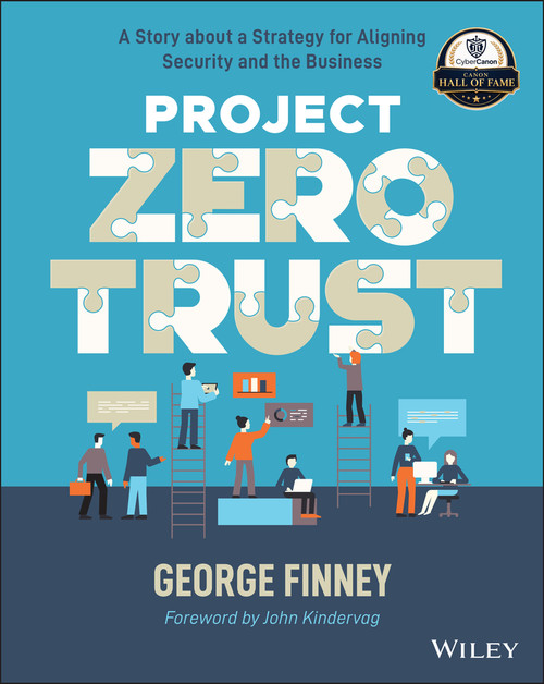 Project Zero Trust (A Story about a Strategy for Aligning Security and the Business) by George Finney, John Kindervag, 9781119884842