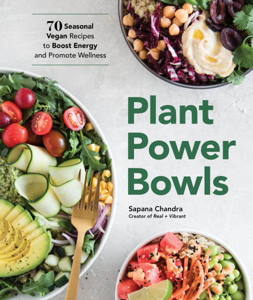 Plant Power Bowls (70 Seasonal Vegan Recipes to Boost Energy and Promote Wellness) - 9781632174680 by Sapana Chandra, 9781632174680