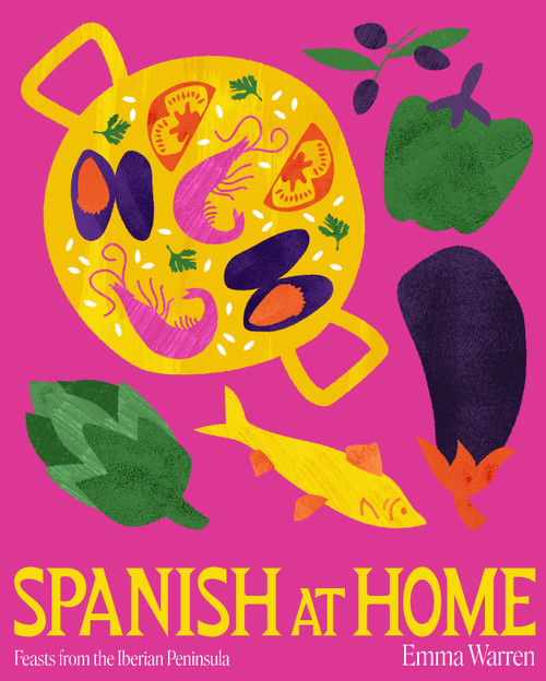 Spanish at Home (Feasts & sharing plates from Iberian kitchens) by Emma Warren, 9781922417909