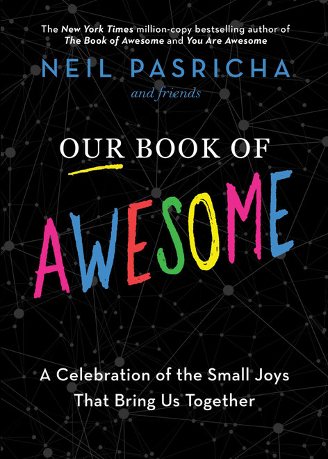 Our Book of Awesome (A Celebration of the Small Joys That Bring Us Together) - 9781982164508 by Neil Pasricha, 9781982164508