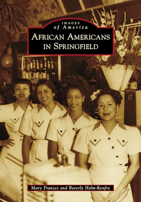 African Americans in Springfield by Mary Frances, Beverly Helm-Renfro, 9781467108218