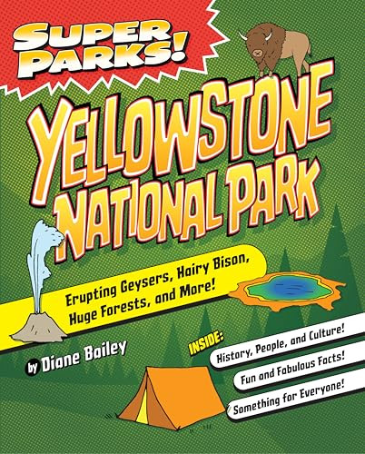 Super Parks! Yellowstone National Park by Diane Bailey, 9781467198585