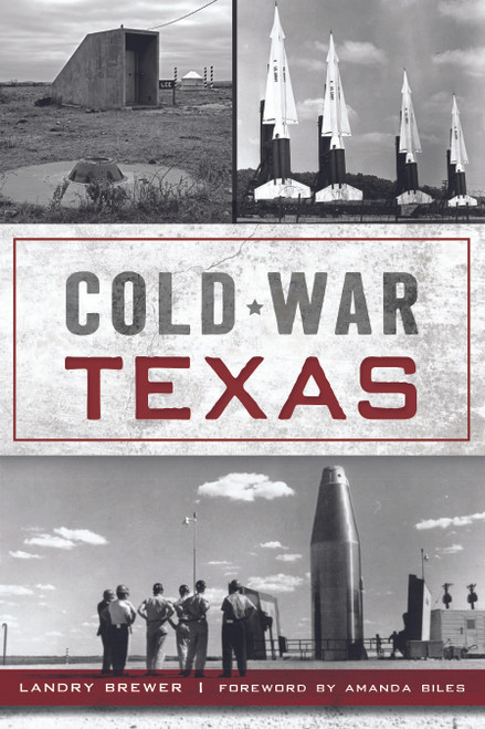 Cold War Texas by Landry Brewer, Amanda Biles, 9781467152471