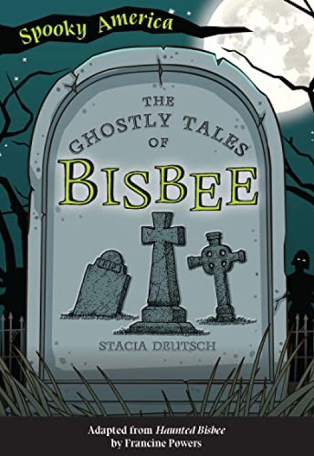 The Ghostly Tales of Bisbee by Stacia Deutsch, 9781467198806