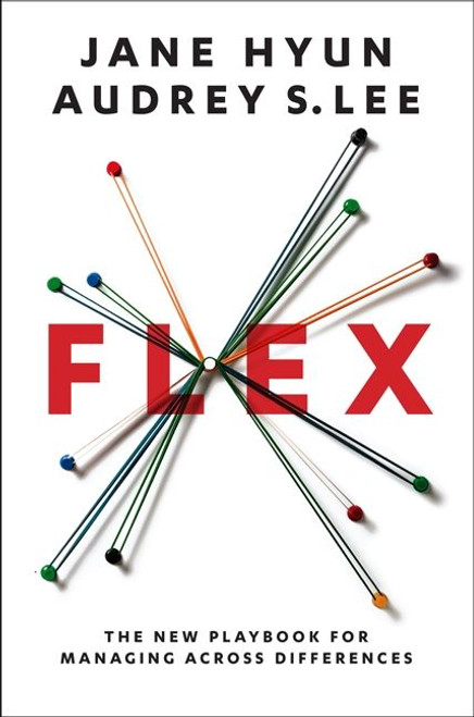 Flex (The New Playbook for Managing Across Differences) by Jane Hyun, Audrey S. Lee, 9780062248527