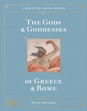 The Gods and Goddesses of Greece and Rome by Philip Matyszak, 9780500024188