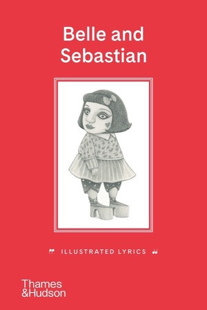 Belle and Sebastian (Illustrated Lyrics) by Stuart Murdoch, Pamela Tait, 9780500296851